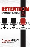 Retención: Las claves para retener a los mejores talentos - Retention: Key Mindsets that Retain Top Talent