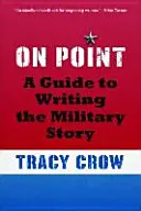 On Point: Guía para escribir la historia militar - On Point: A Guide to Writing the Military Story