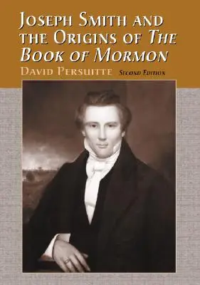 Joseph Smith y los Orígenes del Libro de Mormón, 2D Ed. - Joseph Smith and the Origins of the Book of Mormon, 2D Ed.