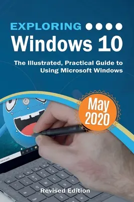 Explorando Windows 10 Edición Mayo 2020: La guía ilustrada y práctica para usar Microsoft Windows - Exploring Windows 10 May 2020 Edition: The Illustrated, Practical Guide to Using Microsoft Windows