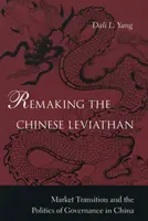 Rehacer el Leviatán chino: La transición del mercado y la política de gobernanza en China - Remaking the Chinese Leviathan: Market Transition and the Politics of Governance in China