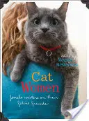 Mujeres gato: Escritoras sobre sus amigos felinos - Cat Women: Female Writers on Their Feline Friends