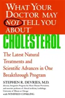 Lo que su médico puede no decirle acerca de (tm): Colesterol: Los últimos tratamientos naturales y avances científicos en un programa revolucionario - What Your Doctor May Not Tell You About(tm): Cholesterol: The Latest Natural Treatments and Scientific Advances in One Breakthrough Program