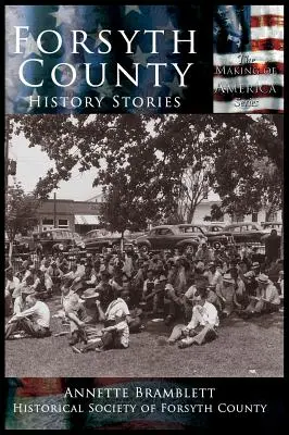 Condado de Forsyth: Historias de la Historia - Forsyth County: History Stories