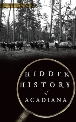 Historia oculta de Acadiana - Hidden History of Acadiana