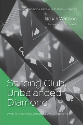 Club fuerte, diamante desequilibrado: Con cinco cartas en las Mayores y Notrump débil - Strong Club, Unbalanced Diamond: With five-card majors and a weak notrump