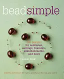 Bead Simple: Técnicas esenciales para hacer joyas tal y como usted las quiere - Bead Simple: Essential Techniques for Making Jewelry Just the Way You Want It