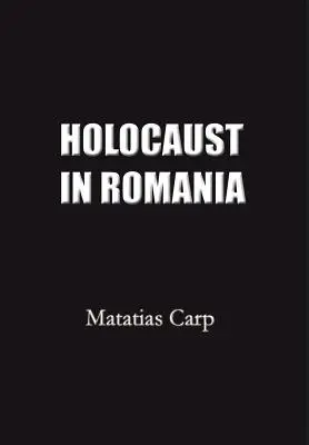 Holocausto en Rumanía: Hechos y documentos sobre la aniquilación de los judíos rumanos 1940-1944. - Holocaust in Romania: Facts and Documents on the Annihilation of Romania's Jews 1940-1944.