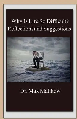 ¿Por qué la vida es tan difícil? Reflexiones y sugerencias - Why Is Life So Difficult?: Reflections and Suggestions