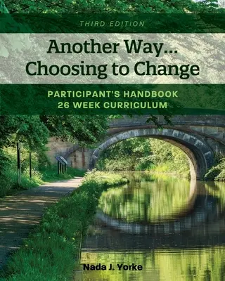 De otra manera... elegir cambiar: Manual del participante - plan de estudios de 26 semanas - Another Way...Choosing to Change: Participant's Handbook - 26 week curriculum