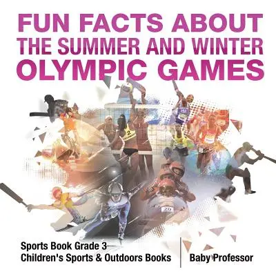 Datos curiosos sobre los Juegos Olímpicos de Verano e Invierno - Libro de Deportes Grado 3 - Libros Infantiles de Deportes y Actividades al Aire Libre - Fun Facts about the Summer and Winter Olympic Games - Sports Book Grade 3 - Children's Sports & Outdoors Books