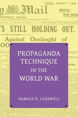 La técnica de la propaganda en la guerra mundial (con material suplementario) - Propaganda Technique in the World War (with Supplemental Material)