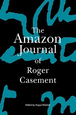 El diario amazónico de Roger Casement - The Amazon Journal of Roger Casement