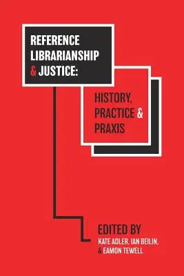 Biblioteconomía de referencia y justicia: Historia, práctica y praxis - Reference Librarianship & Justice: History, Practice & Praxis