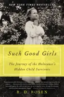 Such Good Girls: El viaje de las niñas supervivientes ocultas del Holocausto - Such Good Girls: The Journey of the Holocaust's Hidden Child Survivors