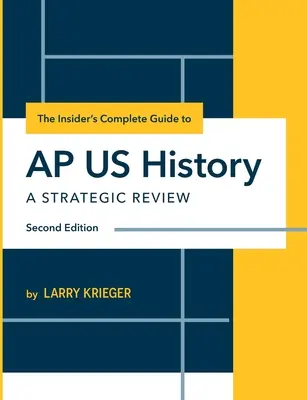 The Insider's Complete Guide to AP US History: Una Revisión Estratégica - The Insider's Complete Guide to AP US History: A Strategic Review