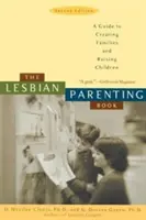 El libro de las madres lesbianas: Guía para crear familias y criar a los hijos - The Lesbian Parenting Book: A Guide to Creating Families and Raising Children