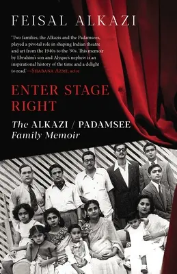 Entrar en el escenario: Las memorias de la familia Alkazi-Padamsee - Enter Stage Right: The Alkazi-Padamsee Family Memoir