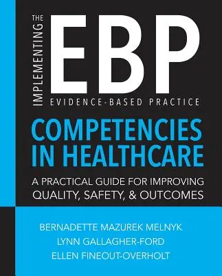 Aplicación de las competencias de la Práctica Basada en la Evidencia (PBE) en la atención sanitaria - Implementing the Evidence-Based Practice (Ebp) Competencies in Health Care