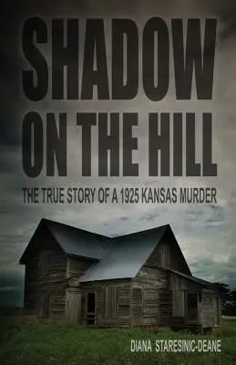 Shadow on the Hill: La verdadera historia de un asesinato en Kansas en 1925 - Shadow on the Hill: The True Story of a 1925 Kansas Murder