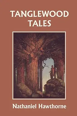 Cuentos de Tanglewood, edición ilustrada (Clásicos de ayer) - Tanglewood Tales, Illustrated Edition (Yesterday's Classics)