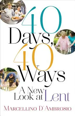 40 días, 40 maneras: Una nueva visión de la Cuaresma - 40 Days, 40 Ways: A New Look at Lent