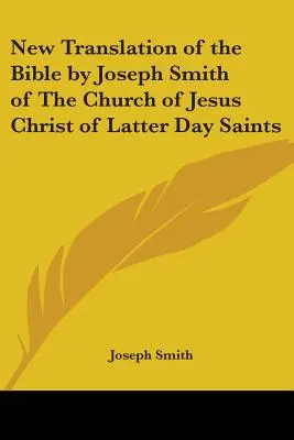 La Nueva Traducción de la Biblia por José Smith de la Iglesia de Jesucristo de los Santos de los Últimos Días - New Translation of the Bible by Joseph Smith of The Church of Jesus Christ of Latter Day Saints