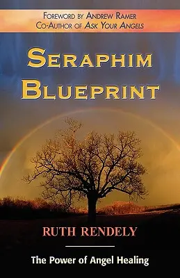 Seraphim Blueprint; El Poder de la Curación Angelical - Seraphim Blueprint; The Power of Angel Healing