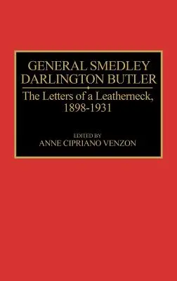 General Smedley Darlington Butler: Cartas de un marinero, 1898-1931 - General Smedley Darlington Butler: The Letters of a Leatherneck, 1898-1931