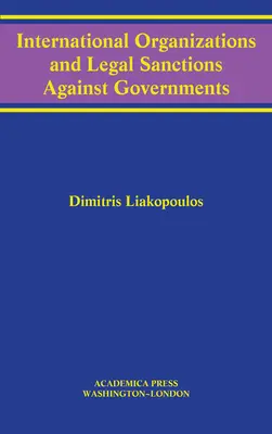 International Organizations and Legal Sanctions Against Governments (W. B. Sheridan Law Books)