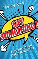 Diga algo Formas sencillas de hacer que sus sermones importen - Say Something!: Simple Ways to Make Your Sermons Matter