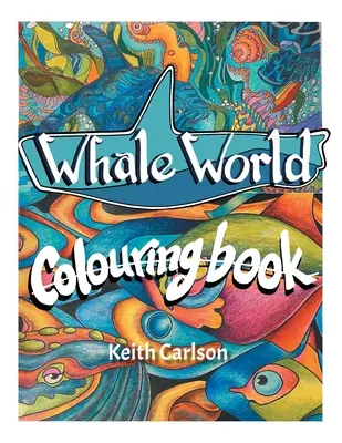 El mundo de las ballenas: Libro para colorear - Whale World: Colouring Book