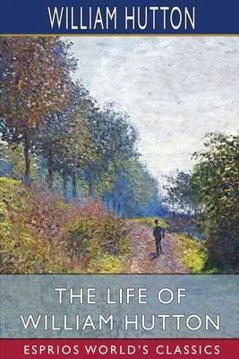 La vida de William Hutton (Esprios Clásicos) - The Life of William Hutton (Esprios Classics)