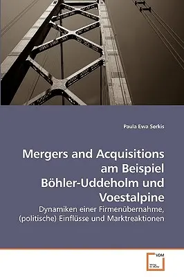 Mergers and Acquisitions am Beispiel Bhler-Uddeholm und Voestalpine