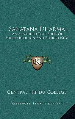 Sanatana Dharma: Un libro de texto avanzado de religión y ética hindú (1903) - Sanatana Dharma: An Advanced Text Book Of Hindu Religion And Ethics (1903)