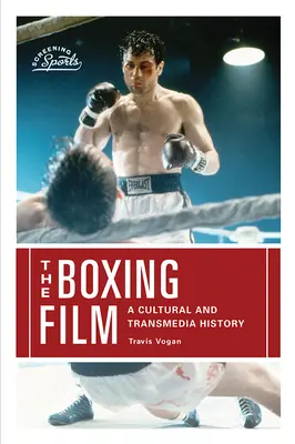 El cine de boxeo: Una historia cultural y transmedia - The Boxing Film: A Cultural and Transmedia History