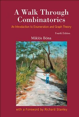 Recorrido por la combinatoria, A: Introducción a la enumeración y la teoría de grafos (cuarta edición) - Walk Through Combinatorics, A: An Introduction to Enumeration and Graph Theory (Fourth Edition)