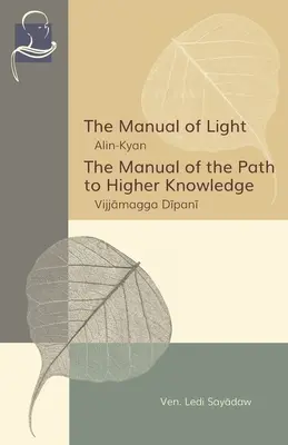 El Manual de la Luz y El Manual del Camino al Conocimiento Superior: Dos exposiciones de las enseñanzas de Buda - The Manual of Light & The Manual of the Path to Higher Knowledge: Two Expositions of the Buddha's Teaching