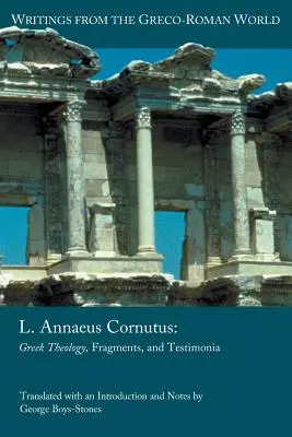 L. Annaeus Cornutus: Teología griega, fragmentos y testimonios - L. Annaeus Cornutus: Greek Theology, Fragments, and Testimonia