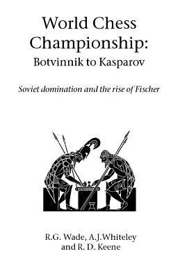 Campeonato Mundial de Ajedrez: De Botvinnik a Kasparov - World Chess Championship: Botvinnik to Kasparov