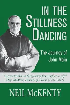 En La Quietud Bailando: El viaje de John Main - In The Stillness Dancing: The Journey of John Main