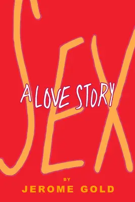 Sexo, una historia de amor - Sex, a Love Story