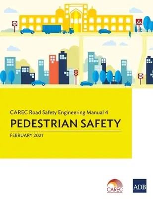 Carec Road Safety Engineering Manual 4: Seguridad de los peatones - Carec Road Safety Engineering Manual 4: Pedestrian Safety