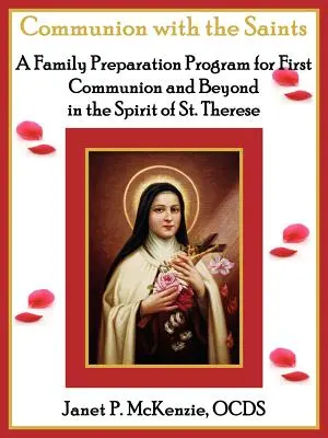 Comunión con los santos, un programa de preparación familiar para la Primera Comunión y más allá en el espíritu de Santa Teresa - Communion with the Saints, a Family Preparation Program for First Communion and Beyond in the Spirit of St.Therese