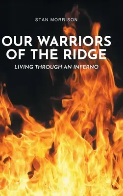 Nuestros guerreros de la cresta: Vivir en un infierno - Our Warriors of the Ridge: Living Through an Inferno