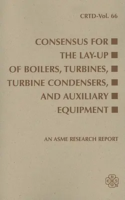 Consenso para la puesta a punto de calderas: Turbinas, condensadores de turbina y equipos auxiliares - Consensus for the Lay-Up of Boilers: Turbines, Turbine Condensers, and Auxiliary Equipment