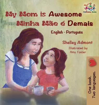 My Mom is Awesome (Libro infantil en portugués inglés): Libro en portugués brasileño para niños - My Mom is Awesome (English Portuguese children's book): Brazilian Portuguese book for kids