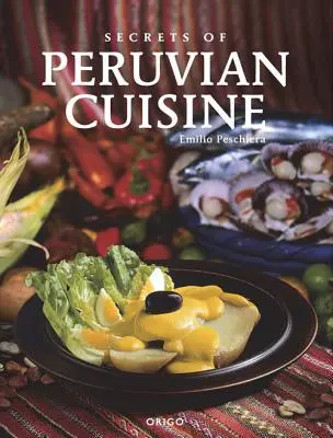 Secretos de la cocina peruana - Secrets of Peruvian Cuisine