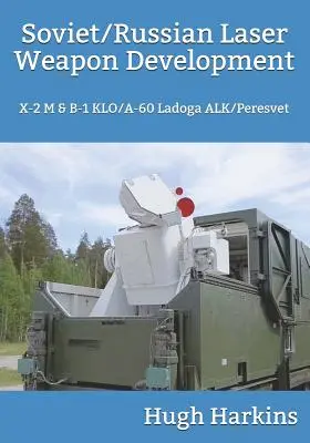 Desarrollo soviético/ruso de armas láser: X-2 M & B-1 Klo/A-60 Ladoga Alk/Peresvet - Soviet/Russian Laser Weapon Development: X-2 M & B-1 Klo/A-60 Ladoga Alk/Peresvet