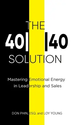 La solución 4040: Cómo dominar la energía emocional en el liderazgo y las ventas - The 4040 Solution: Mastering Emotional Energy in Leadership and Sales